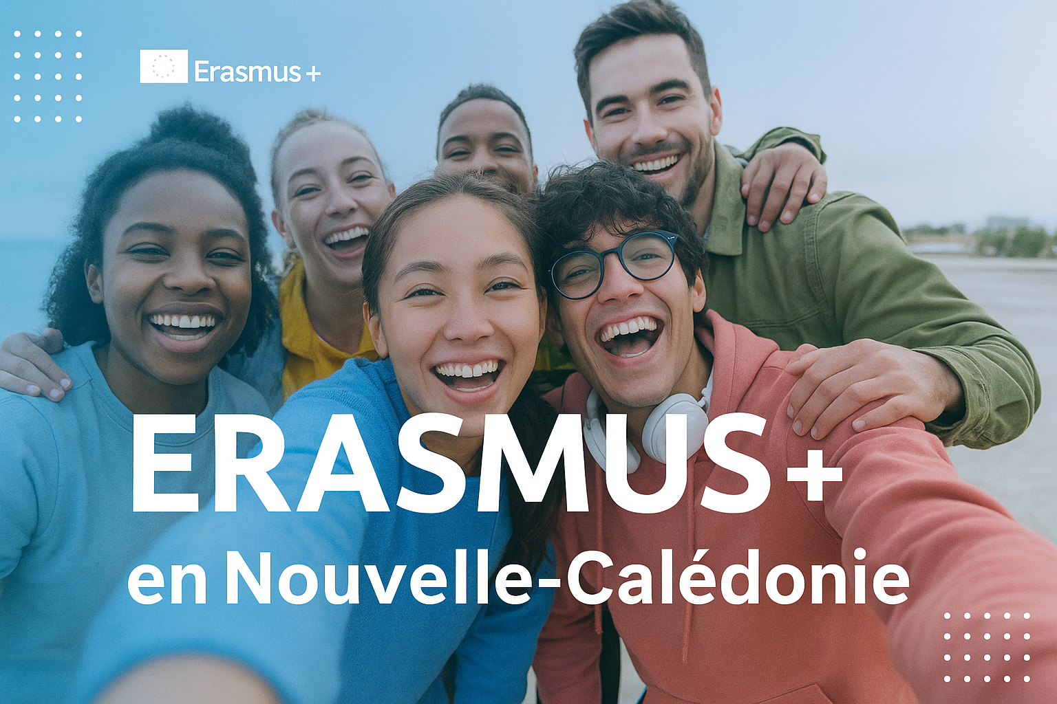 Le programme Erasmus+ s’ouvre aux Calédoniens : découvrez comment en profiter